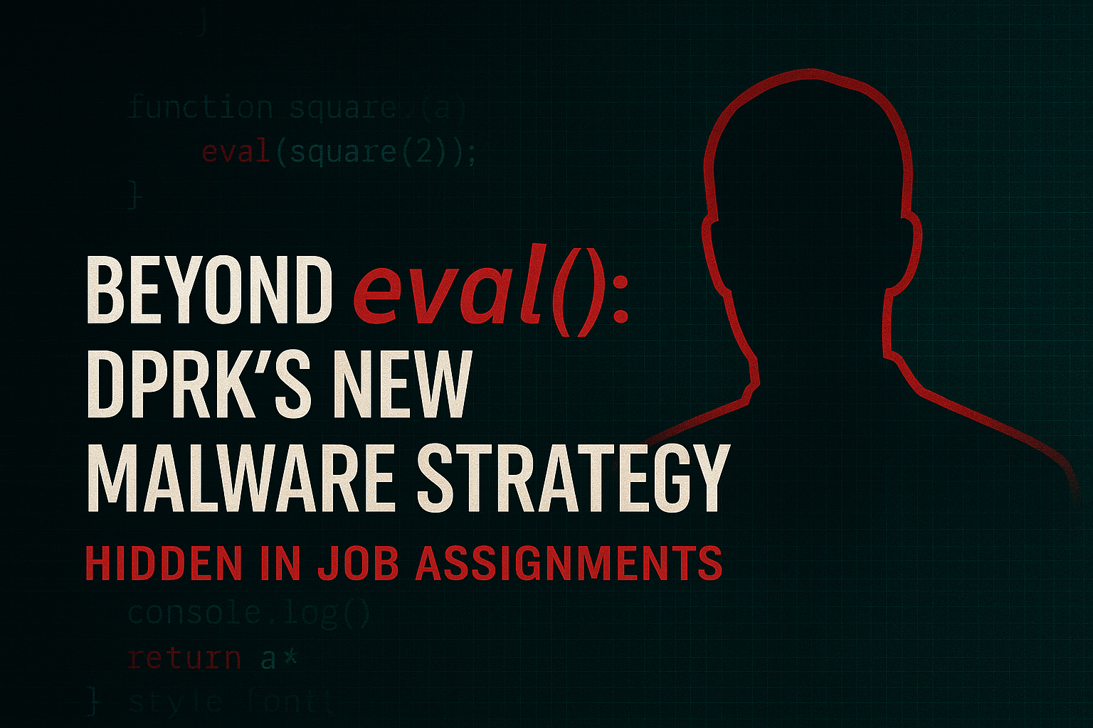 Beyond eval() : DPRK’s New Malware Strategy Hidden in Job Assignments

